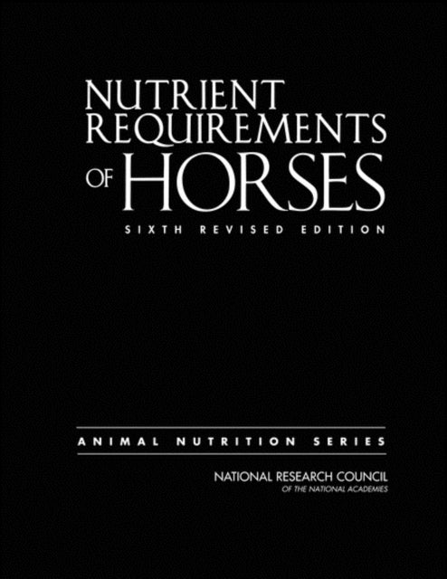 Nutrient Requirements of Horses - Sixth Revised Edition