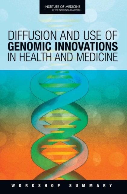 Diffusion and Use of Genomic Innovations in Health and Medicine - Workshop Summary