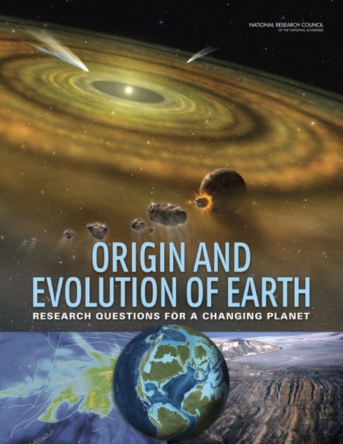 Origin and Evolution of Earth - Research Questions for a Changing Planet
