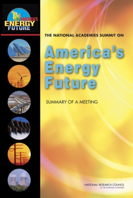 The National Academies Summit on America's Energy Future - Summary of a Meeting