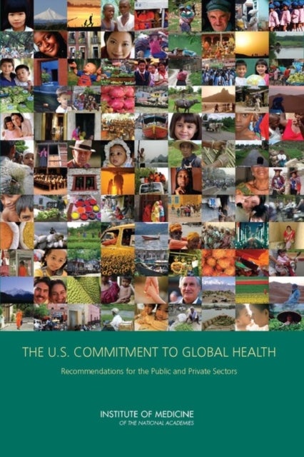 The U.S. Commitment to Global Health - Recommendations for the Public and Private Sectors