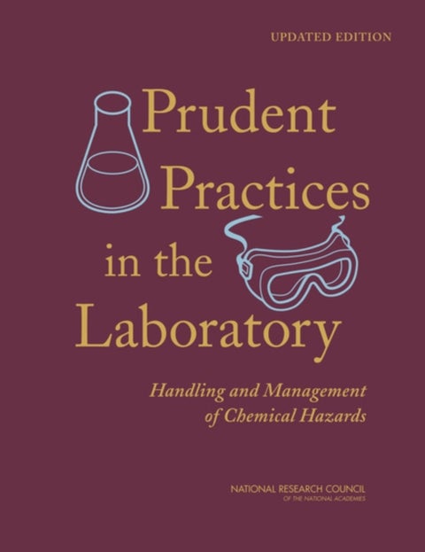 Prudent Practices in the Laboratory - Handling and Management of Chemical Hazards, Updated Version