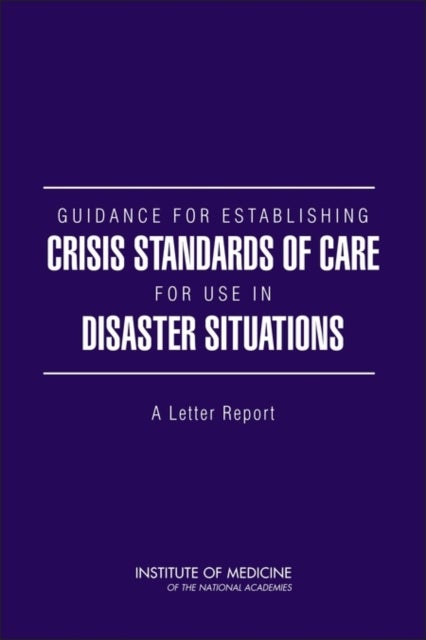 Guidance for Establishing Crisis Standards of Care for Use in Disaster Situations - A Letter Report