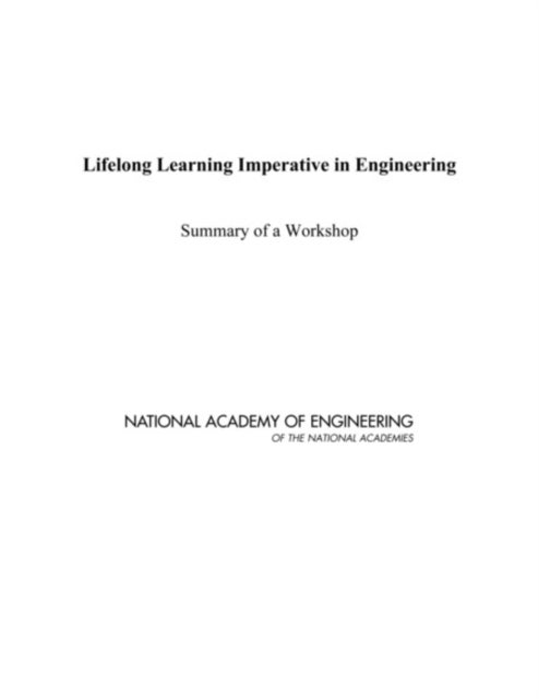 Lifelong Learning Imperative in Engineering - Summary of a Workshop