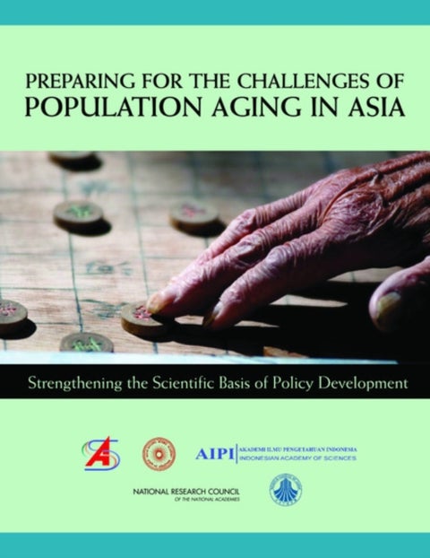 Preparing for the Challenges of Population Aging in Asia - Strengthening the Scientific Basis of Policy Development