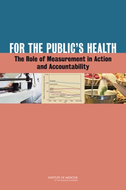 For the Public's Health - The Role of Measurement in Action and Accountability