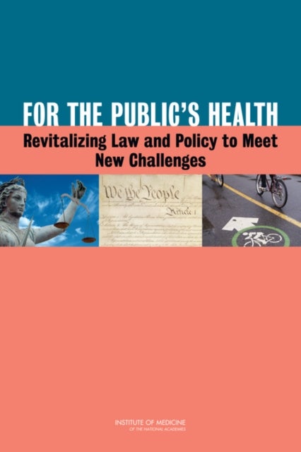 For the Public's Health - Revitalizing Law and Policy to Meet New Challenges