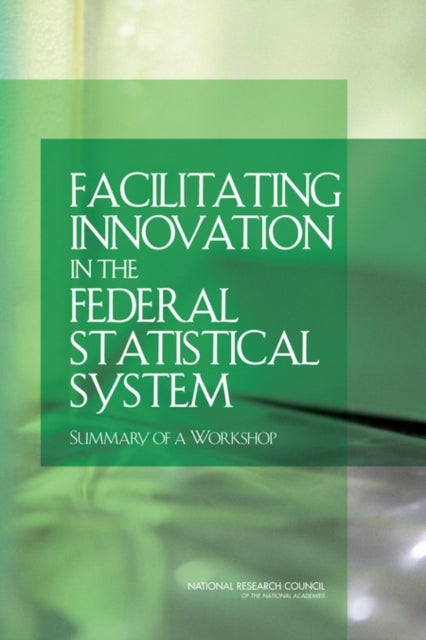 Facilitating Innovation in the Federal Statistical System - Summary of a Workshop