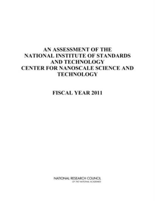 An Assessment of the National Institute of Standards and Technology Center for Nanoscale Science and Technology - Fiscal Year 2011