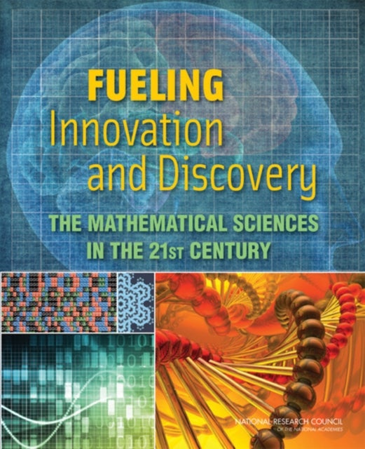 Fueling Innovation and Discovery - The Mathematical Sciences in the 21st Century
