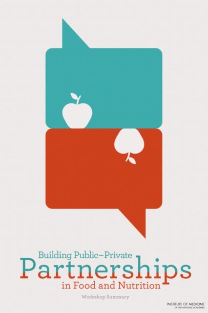 Building Public-Private Partnerships in Food and Nutrition - Workshop Summary