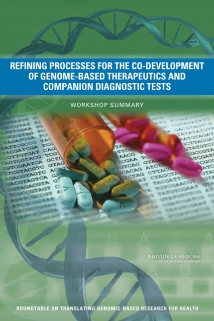 Refining Processes for the Co-Development of Genome-Based Therapeutics and Companion Diagnostic Tests - Workshop Summary