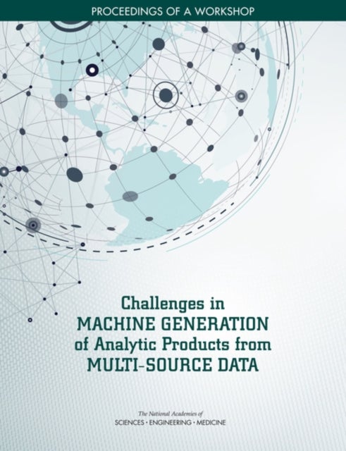 Challenges in Machine Generation of Analytic Products from Multi-Source Data - Proceedings of a Workshop