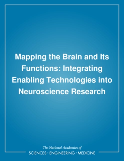 Mapping the Brain and Its Functions - Integrating Enabling Technologies into Neuroscience Research