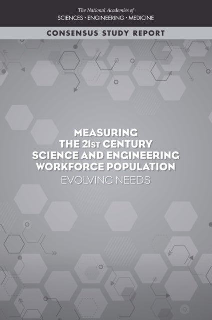 Measuring the 21st Century Science and Engineering Workforce Population - Evolving Needs