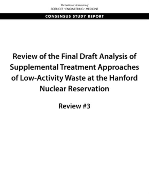 Review of the Final Draft Analysis of Supplemental Treatment Approaches of Low-Activity Waste at the Hanford Nuclear Reservation - Review #3