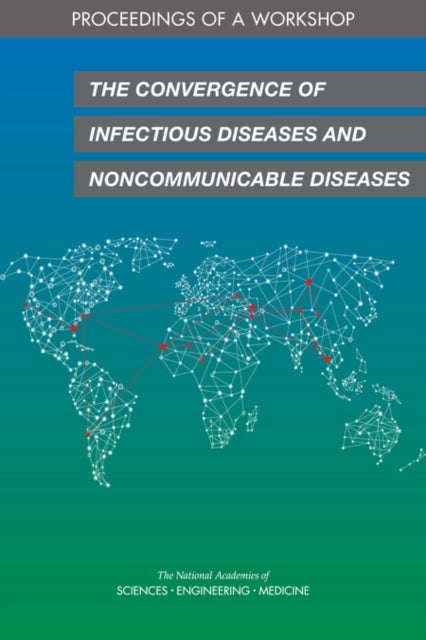 The Convergence of Infectious Diseases and Noncommunicable Diseases - Proceedings of a Workshop