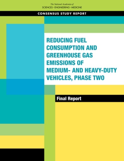Reducing Fuel Consumption and Greenhouse Gas Emissions of Medium- and Heavy-Duty Vehicles, Phase Two - Final Report