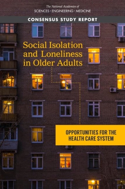 Social Isolation and Loneliness in Older Adults - Opportunities for the Health Care System
