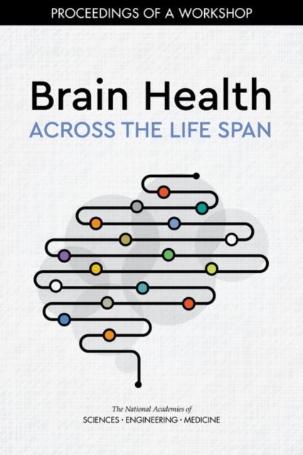 Brain Health Across the Life Span - Proceedings of a Workshop