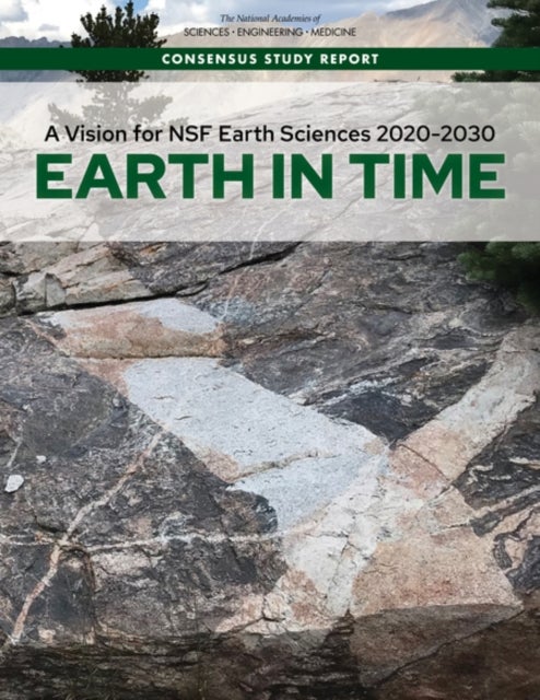 A Vision for NSF Earth Sciences 2020-2030 - Earth in Time