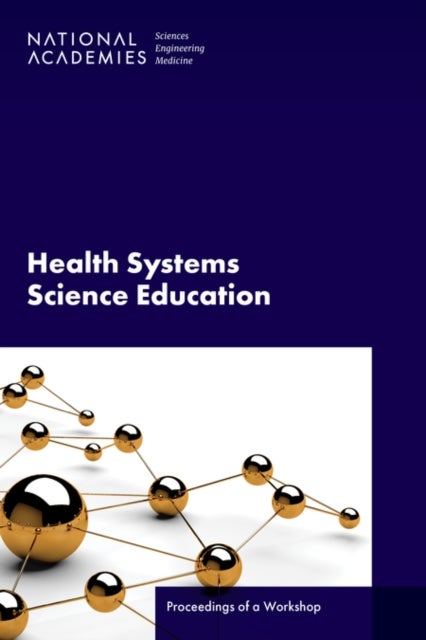 Health Systems Science Education - Proceedings of a Workshop