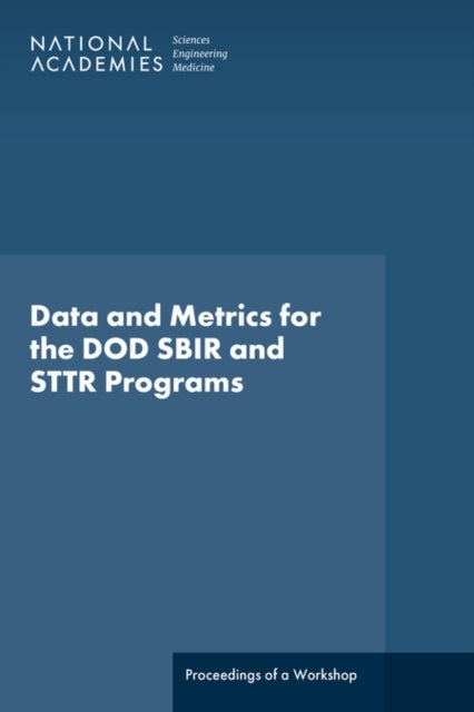 Data and Metrics for the DOD SBIR and STTR Programs - Proceedings of a Workshop