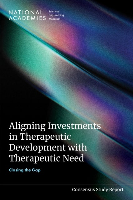 Aligning Investments in Therapeutic Development with Therapeutic Need - Closing the Gap