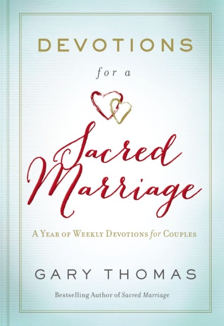 Devotions for a Sacred Marriage - A Year of Weekly Devotions for Couples (A 52-Week Devotional to Strengthen Your Relationship)