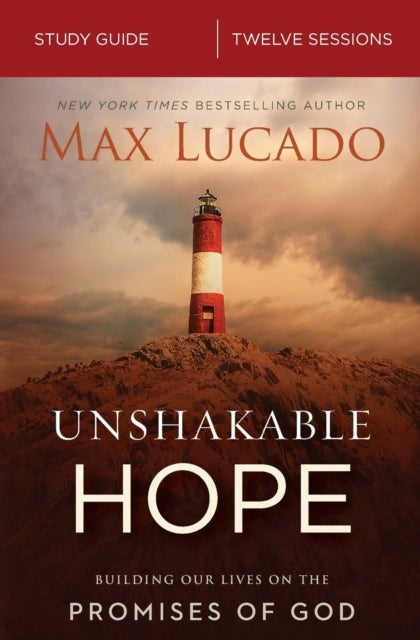 Unshakable Hope Bible Study Guide - Building Our Lives on the Promises of God