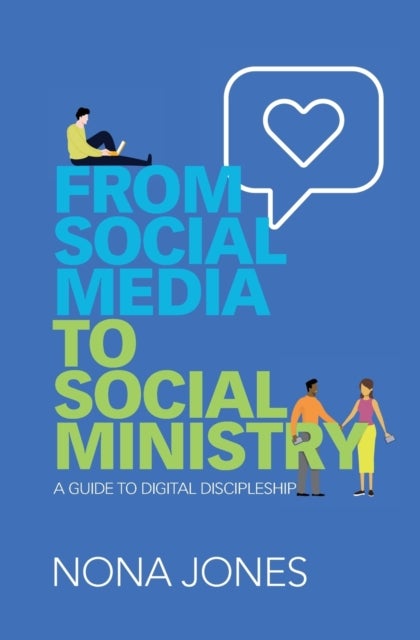 From Social Media to Social Ministry - A Guide to Digital Discipleship