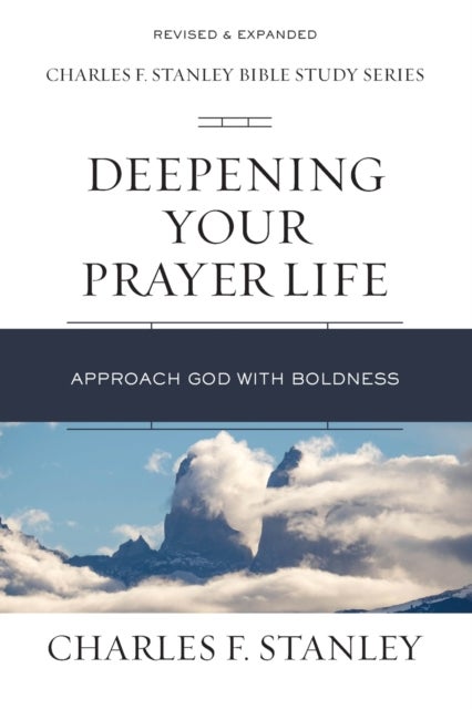 Deepening Your Prayer Life - Approach God with Boldness