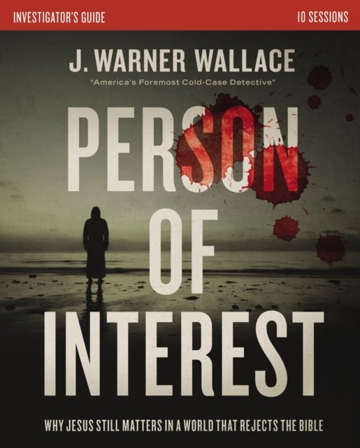 Person of Interest Investigator's Guide - Why Jesus Still Matters in a World that Rejects the Bible