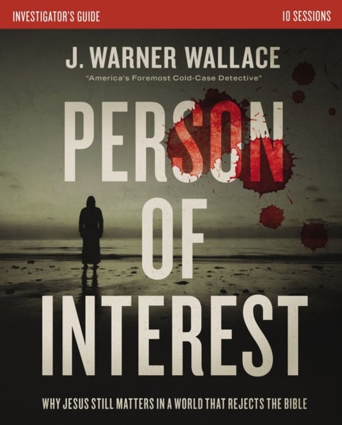 Person of Interest Investigator's Guide - Why Jesus Still Matters in a World that Rejects the Bible
