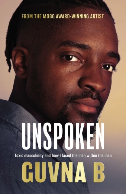 Unspoken - Toxic Masculinity and How I Faced the Man Within the Man