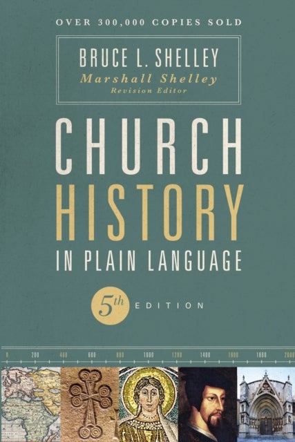 Church History in Plain Language, Fifth Edition - The Story of the Church for Today's Readers