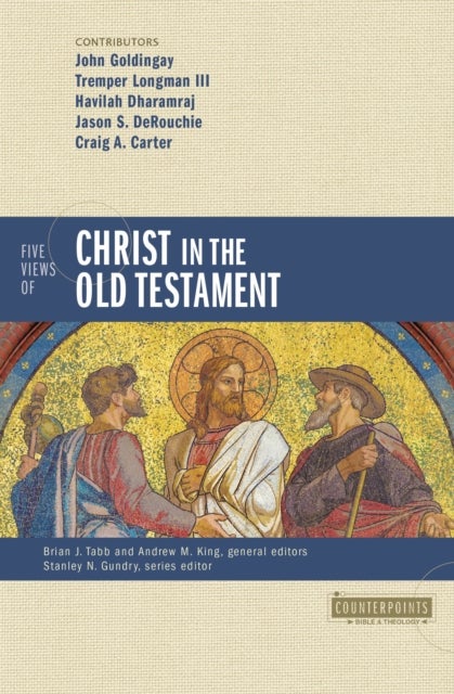 Five Views of Christ in the Old Testament - Genre, Authorial Intent, and the Nature of Scripture