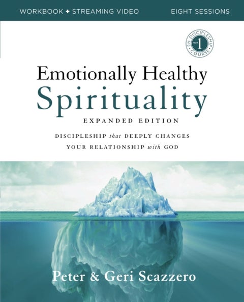 Emotionally Healthy Spirituality Expanded Edition Workbook plus Streaming Video - Discipleship that Deeply Changes Your Relationship with God