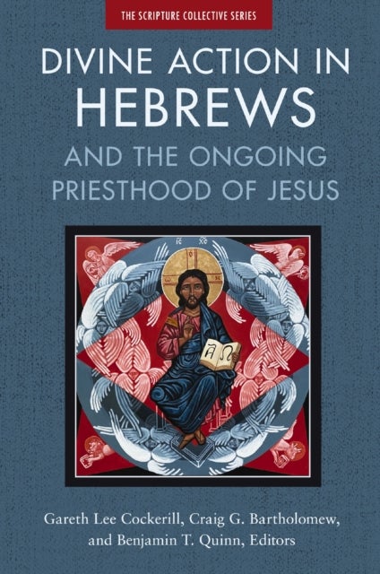 Divine Action in Hebrews - And the Ongoing Priesthood of Jesus