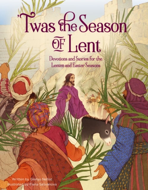 'Twas the Season of Lent - Devotions and Stories for the Lenten and Easter Seasons