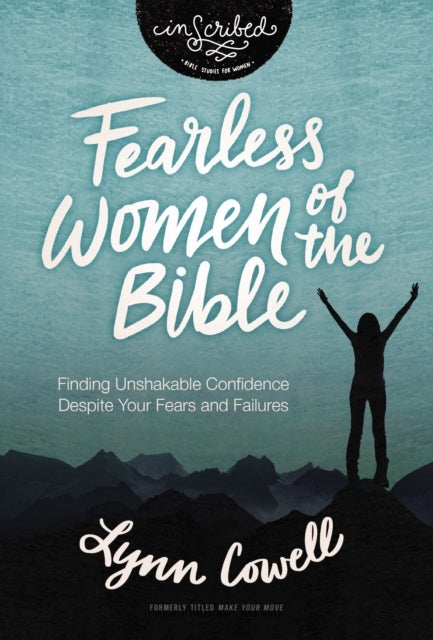 Fearless Women of the Bible - Finding Unshakable Confidence Despite Your Fears and Failures