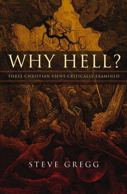 Why Hell? - Three Christian Views Critically Examined