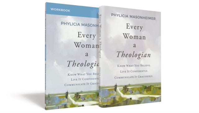 Every Woman a Theologian Book with Workbook - Know What You Believe. Live It Confidently. Communicate It Graciously.