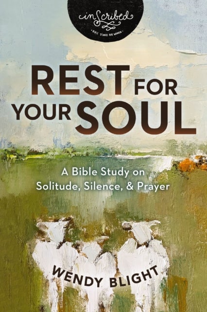 Rest for Your Soul - A Bible Study on Solitude, Silence, and Prayer