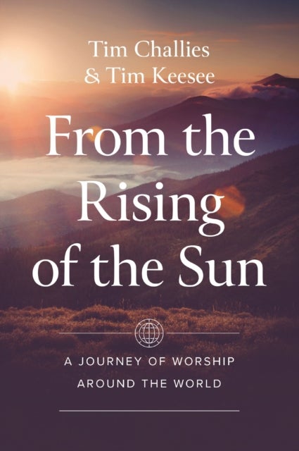 From the Rising of the Sun - A Journey of Worship Around the World