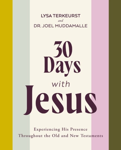 30 Days with Jesus Bible Study Guide - Experiencing His Presence throughout the Old and New Testaments