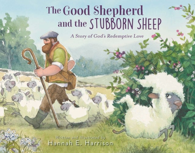 The Good Shepherd and the Stubborn Sheep - A Story of God’s Redemptive Love