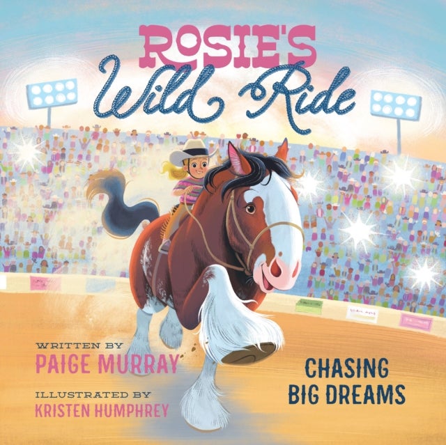 Rosie's Wild Ride - Chasing Big Rodeo Dreams