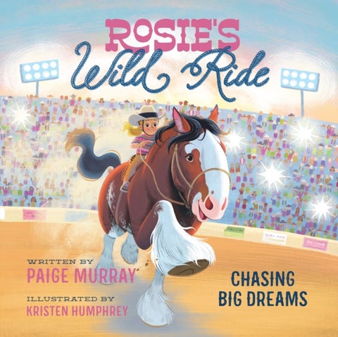Rosie's Wild Ride - Chasing Big Rodeo Dreams