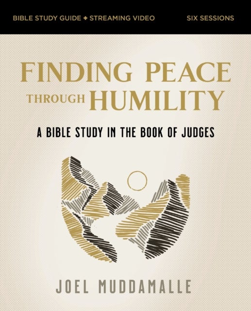 Finding Peace through Humility Bible Study Guide plus Streaming Video - A Bible Study in the Book of Judges